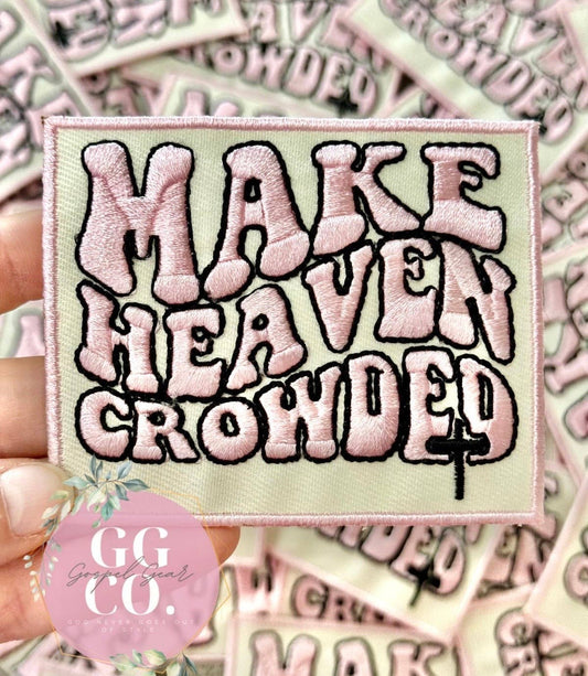 Make Heaven Crowded Embroiderd Patch